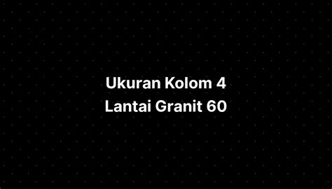 Ukuran Kolom Lantai Granit Imagesee