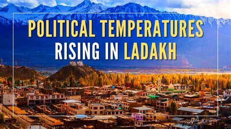 Political Temperatures Rising In The Cold Desert Region Of Ladakh