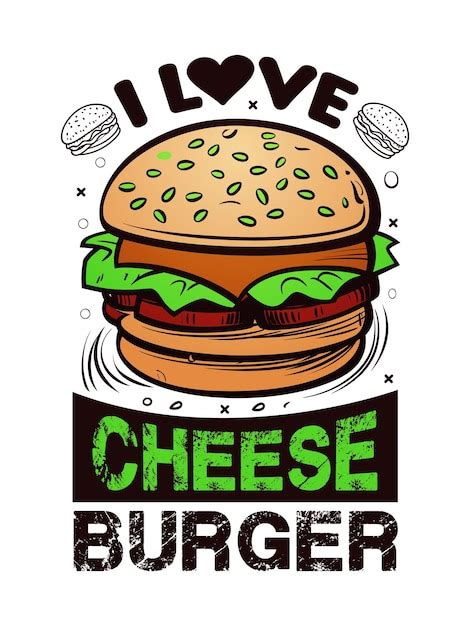 Premium Vector I Love Cheese Burger T Shirt And Poster Design