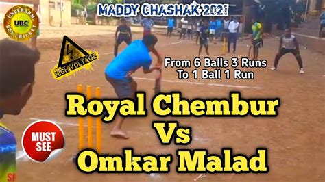 Royal Chembur Vs Omkar Malad Thrilling Match Maddy Chashak