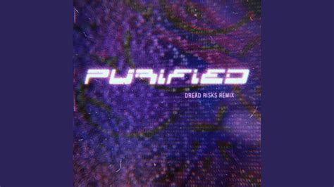 Purified Dread Risks Remix YouTube