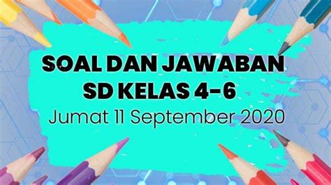 SOAL DAN JAWABAN TVRI SD Kelas 4 6 Jumat 11 September 2020 Belajar