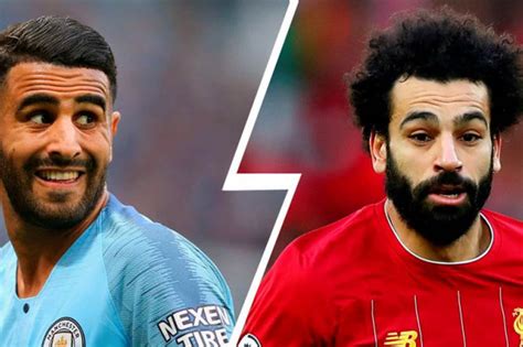 Pros Qui Est Le Mieux Payé Entre Riyad Mahrez Et Mohamed Salah