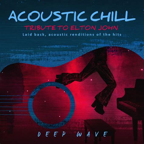 Acoustic Chill Tribute To Elton John Laid Back Acoustic Renditions