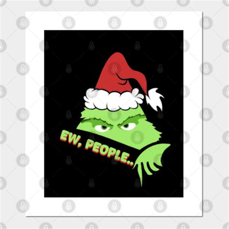 The Grinch Ew People Ew People Posters And Art Prints Teepublic