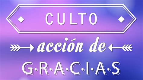 Culto De Acci N De Gracias Iglesia M M M Bogot Youtube