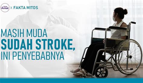 Tidak Hanya Lansia Inilah 3 Faktor Yang Menyebabkan Stroke Di Usia