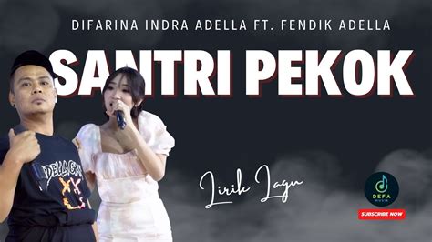 Lirik Lagu Santri Pekok Difarina Indra Adella Ft Fendik Adella