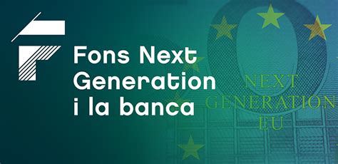 Fons Next Generation i la banca. - Llotja Virtual