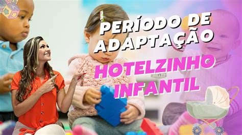 Como Funciona A Adapta O Infantil No Hotelzinho Youtube