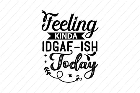 FEELING KINDA IDGAF ISH TODAY Graphic By Creative Store Net Creative