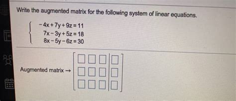 Get Answer Write The Augmented Matrix For The Following System Of Linear Transtutors