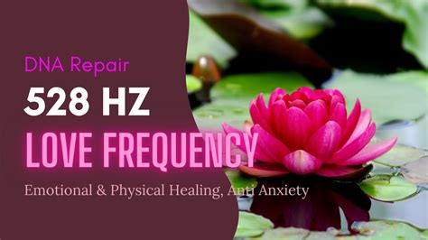 528 Hz Healing Music Reducing Stress And Anxiety Enhance Mental Clarity And Focus Dna Repair