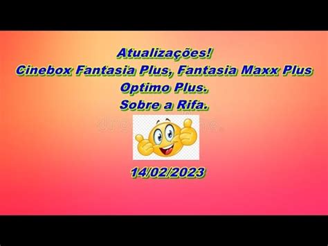 Atualizações Cinebox Fantasia Plus Fantasia Maxx Plus Optimo Plus