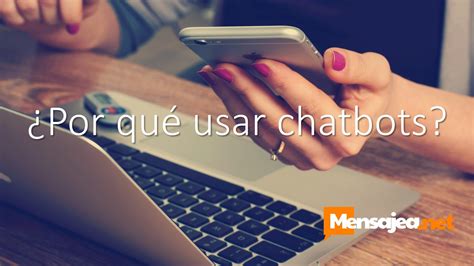 Por Qué Usar Chatbots Mensajea Chatbots