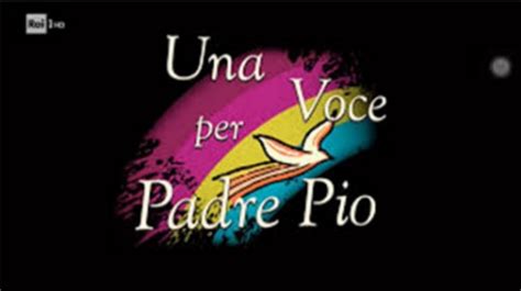 Una Voce Per Padre Pio Xxi Edizione Guida Tv Tv Sorrisi E Canzoni