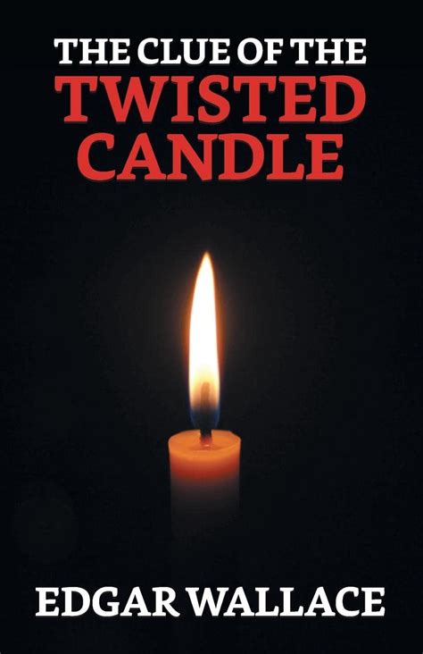 The Clue Of The Twisted Candle By Edgar Wallace Goodreads