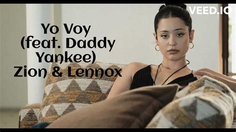 Yo Voy Feat Daddy Yankee Zion And Lennox Youtube