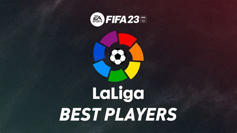 Fifa Best La Liga Players Gks Defenders Midfielders Forwards