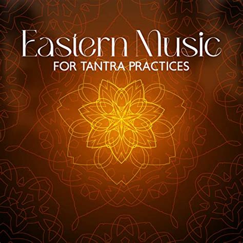 Play Eastern Music For Tantra Practices By Erotic Massage Music