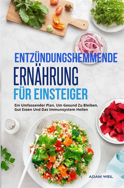 Entzündungshemmende Ernährung Für Einsteiger von Adam Weil eBook