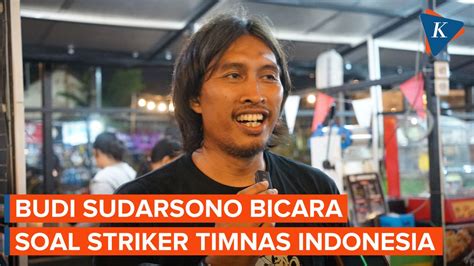 Video Budi Sudarsono Striker Timnas Indonesia Butuh Jam Terbang