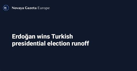 Erdoğan Wins Turkish Presidential Election Runoff — Novaya Gazeta Europe