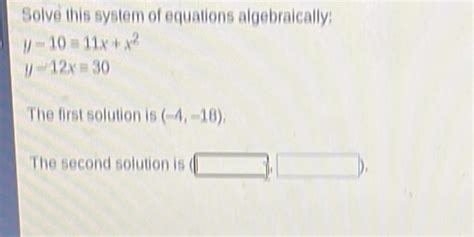 Solved Solve This System Of Equations Algebraically Y 10 11x X 2 Y