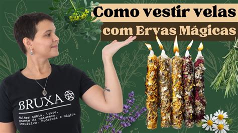 Como vestir velas ervas para feitiços e rituais Bruxaria e Magia