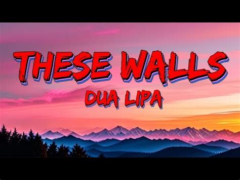 Dua Lipa These Walls Lyrics Youtube