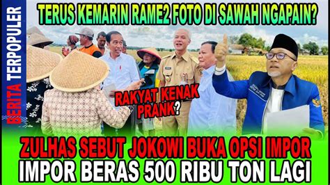 RAKYAT KENAK PRANK ZULHAS SEBUT JOKOWI BUKA OPSI IMPOR BERAS 500