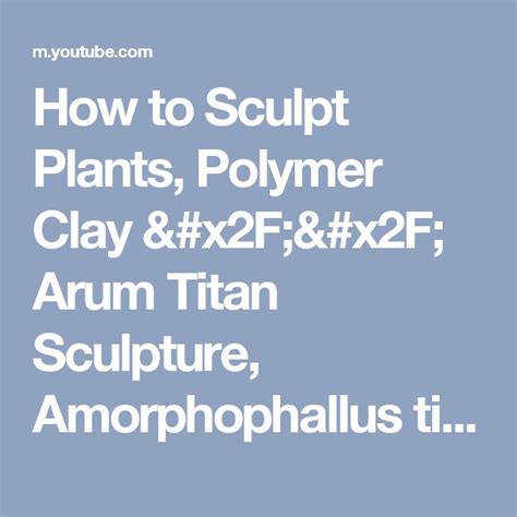 How To Sculpt Plants Polymer Clay Arum Titan Sculpture