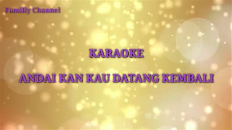 Karaoke Andaikan Kau Datang Kembali Youtube