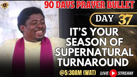 ITS YOUR SEASON OF SUPERNATURAL TURNAROUND DAY 37 Of 90 DAYS PRAYER