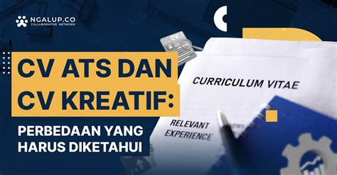 Ini 5 Perbedaan CV ATS Dan Kreatif Yang Wajib Diketahui