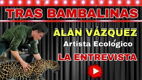 Alan VÁzquez Artista Ecológico Arte B Youtube