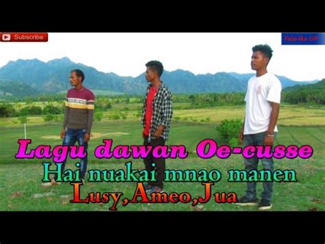 Lagu Dawan Oe Cusse Hai Nuakai Mnao Manen Lusy Ameo Jua YouTube