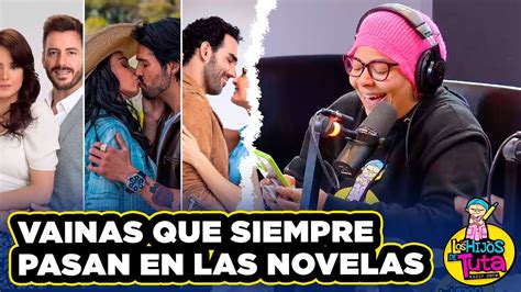 COSAS QUE PASAN EN LAS NOVELAS Los Hijos De Tuta YouTube