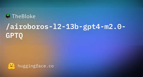 TheBloke Airoboros L2 13b Gpt4 M2 0 GPTQ Hugging Face