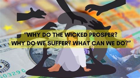 Why Do The Wicked Prosper Why Do We Suffer What Can We Do Bible