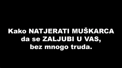 Kako Natjerati Mu Karca Da Se Zaljubi U Vas Bez Mnogo Truda Youtube