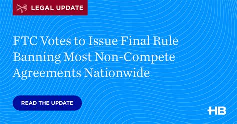 Ftc Votes To Issue Final Rule Banning Most Non Compete Agreements