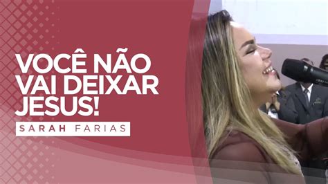 Sarah Farias Voc N O Vai Deixar Jesus Igreja Na O Viva Youtube