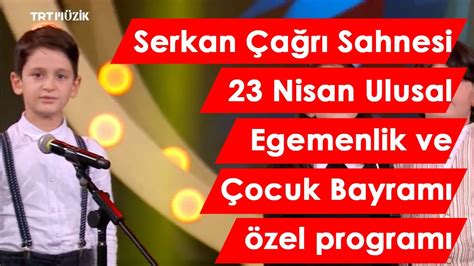 TRT Müzik Serkan Çağrı Sahnesi 23 Nisan 2024 Programı YouTube