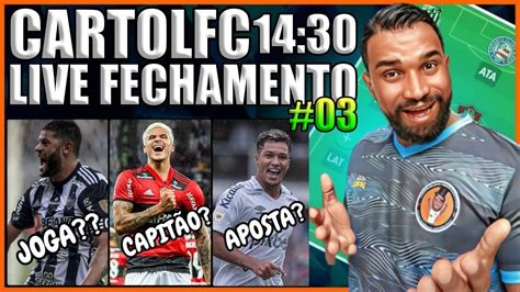 CARTOLAFC L LIVE DE FECHAMENTO L RODADA 03 YouTube