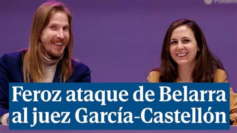 Feroz ataque de Belarra al juez García Castellón Es dictadura