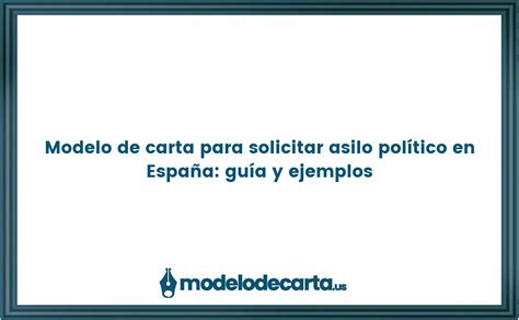 Modelo de carta para solicitar asilo político en España guía y