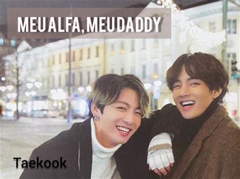 Hist Ria Meu Alfa Meu Daddy Taekook Vkook Kookv Abo