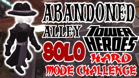 Solo Abandoned Alleyway Hard Mode Challenge In Tower Heroes Roblox