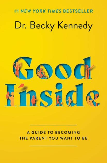 Good Inside A Guide To Becoming The Parent You Want To Be By Becky